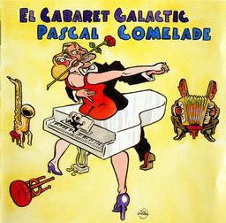 Cabaret galactic (El) / Pascal Comelade, divers instr. & prod. Gerard Nguyen, prod. | Comelade, Pascal. Divers instr. & prod.