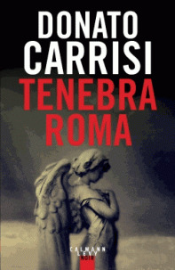 Tenebra Roma / Donato Carrisi | Carrisi, Donato (1973-....). Auteur