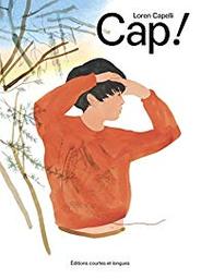 Cap ! / Texte et illustrations de Loren Capelli | Capelli, Loren. Auteur. Illustrateur