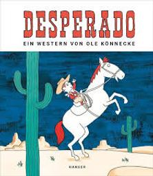 Desperado / Ein Western von Ole Könnecke | Könnecke, Ole (1961-....). Auteur. Illustrateur