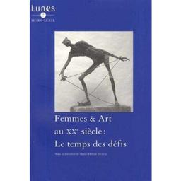 Femmes & art au XXe siècle : le temps des défis / sous la dir. de Marie-Hélène Dumas | 