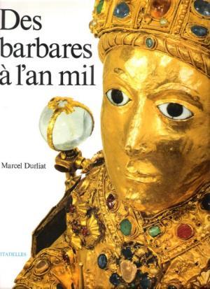 Des barbares a l'an mil / Marcel Durliat | Durliat, Marcel (1917-2006). Auteur