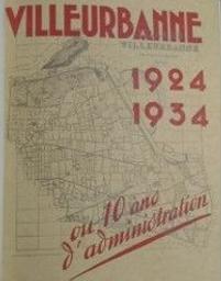 Villeurbanne : 1924-1934, dix ans d'administration / éd. G. Desgrandchamps | 