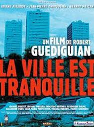 La ville est tranquille / Robert Guédiguian, réal. | Guédiguian, Robert (1953-...). Réalisateur. Scénariste