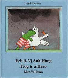 Frog is a Hero = Ech là Vi Anh Hùng / Max Velthuijs | Velthuijs, Max