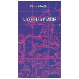 La Coquille a planetes / Pierre Schaeffer, par. Claude Arrieu | Schaeffer, Pierre (1910-1995). Parolier