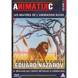 Animatikc : les maîtres de l'animation russe. 2, Eduard Nazarov / Eduard Nazarov, réal., scénario | Nazarov, Eduard - Cinéaste. Réalisateur. Scénariste