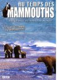 Au temps des Mammouths. Volume 1, Les géants du nouveau monde / Ian Gray, réal. | Gray, Ian. Réalisateur
