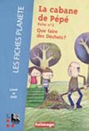 La cabane de pépé : que faire de nos déchets ? / Pierre-Luc Granjon réal. | Granjon, Pierre-Luc. Réalisateur