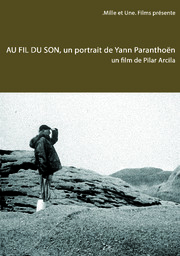 Au fil du son : un portrait de Yann Paranthoën / Pilar Arcila, réal. | Arcila, Pilar. Réalisateur