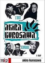 Akira Kurosawa : L'idiot; Scandale / Akira Kurosawa, réal., scénario | Kurosawa, Akira. Réalisateur. Scénariste