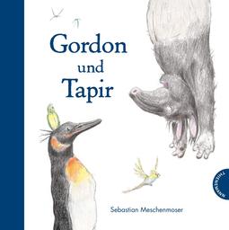 Gordon und Tapir = [Chacun chez soi] / Sebastian Meschenmoser | Meschenmoser, Sebastian. Auteur. Illustrateur