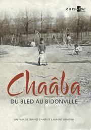 Chaâba, du bled au bidonville / Wahid Chaib, Laurent Benitah, réal. | Chaïb, Wahid. Réalisateur