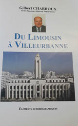 Du Limousin à Villeurbanne : éléments autobiographiques / Gilbert Chabroux | Chabroux, Gilbert. Auteur