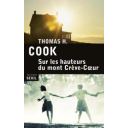 Sur les hauteurs du mont Crève-Coeur / Thomas H. Cook | Cook, Thomas H. (1947-....). Auteur