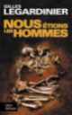 Nous étions les hommes / Gilles Legardinier | Legardinier, Gilles (1965-....)