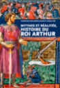 Mythes et réalités, histoire du roi Arthur / Christine Ferlampin-Acher, Denis Hüe | Ferlampin-Acher, Christine (1963-....). Auteur