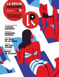 LA REVUE DESSINEE. 16, 01/06/2017 : L'homme augmenté / Mickaël Correia et Léo Quievreux | Correia, Mickaël. Auteur