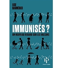 Immunisés ? : Un nouveau regard sur les vaccins / Lise Barnéoud | Barnéoud, Lise. Auteur