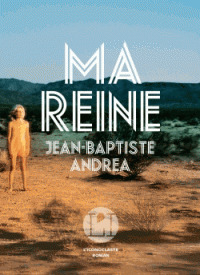Ma reine / Jean-Baptiste Andréa | Andréa, Jean-Baptiste (1971-....). Auteur