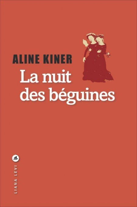 nuit des béguines (La) / Aline Kiner | Kiner, Aline. Auteur