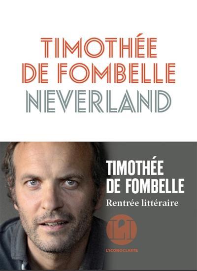 Neverland / Timothée de Fombelle | Fombelle, Timothée de (1973-....). Auteur