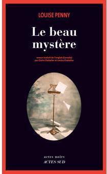 Le beau mystère : une enquête de l'inspecteur-chef Armand Gamache / Louise Penny | Penny, Louise. Auteur