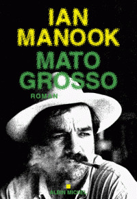 Mato grosso / Ian Manook | Manook, Ian (1949-....). Auteur