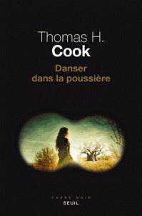 Danser dans la poussière / Thomas H. Cook | Cook, Thomas H. (1947-....). Auteur