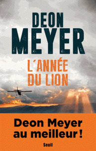 L'année du lion : les Mémoires de Nicolas Storm sur l'enquête de l'assassinat de son père / Deon Meyer | Meyer, Deon (1958-....). Auteur