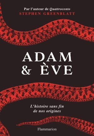Adam et Eve : l'histoire sans fin de nos origines / Stephen Greenblatt | Greenblatt, Stephen Jay (1943-....). Auteur