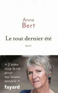 Le tout dernier été / Anne Bert | Bert, Anne (1958-2017). Auteur