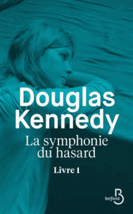 La Symphonie du hasard. livre 1 / Douglas Kennedy | Kennedy, Douglas (1955-....). Auteur