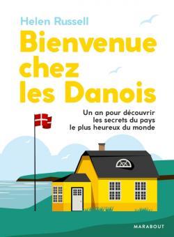 Bienvenue chez les Danois : un an pour découvrir les secrets du pays le plus heureux du monde / Helen Russell | Russell, Helen. Auteur