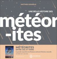Une belle histoire des météorites / Matthieu Gounelle | Gounelle, Matthieu. Auteur