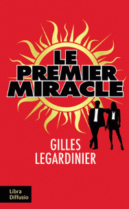 Le premier miracle / Gilles Legardinier | Legardinier, Gilles (1965-....). Auteur