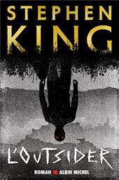 L'outsider / Stephen King | King, Stephen (1947-....). Auteur