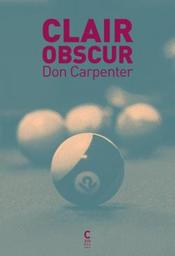 Clair obscur / Don Carpenter | Carpenter, Don. Auteur
