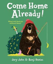 Come Home Already ! = [Dis ours, tu rentres bientôt ?] / by Jory John | John, Jory. Auteur