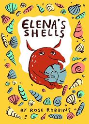 Elena's Shells / Rose Robbins | Robbins, Rose. Auteur. Illustrateur