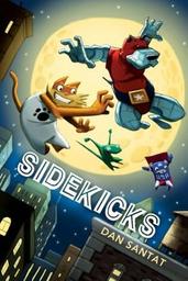 Sidekicks / Dan Santat | Santat, Dan. Auteur. Illustrateur