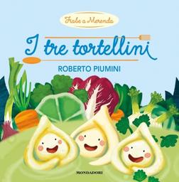 I tre tortellini / Roberto Piumini | Piumini, Roberto (1947-....). Auteur