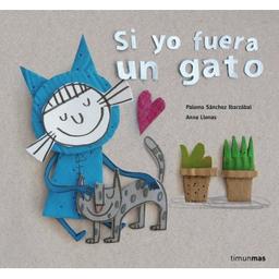 Si yo fuera un gato = [Si j‘étais un chat] / par Anna Llenas | Llenas, Anna. Auteur