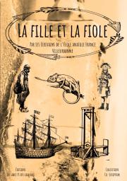 La fille et la fiole / par les écrivains de l'école Anatole France de Villeurbanne | Curtillet, Marion. Nom associé