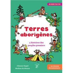 Terres aborigènes : 4 histoires des peuples premiers / Johanne Gagné | Gagné, Johanne (1962-....). Auteur