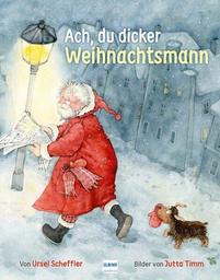 Ach, du dicker Weihnachtsmann / illustriert von Jutta Timm | Scheffler, Ursel (1938-....). Auteur