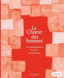 Le Choeur des femmes : Un guide illustré sur leur santé intime / Aude Mermilliod | Mermilliod, Aude. Auteur. Illustrateur