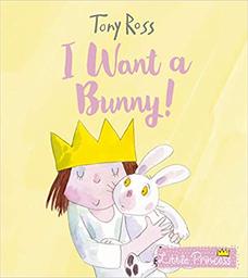 I want a Bunny ! / Tony Ross | Ross, Tony (1938-....). Auteur. Illustrateur