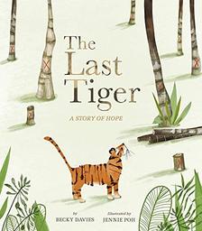 The last tiger / text by Becky Davies | Davies, Becky. Auteur