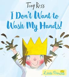 I don't want to wash my hands ! / Tony Ross | Ross, Tony (1938-....). Auteur. Illustrateur